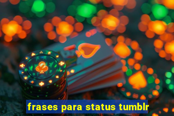 frases para status tumblr