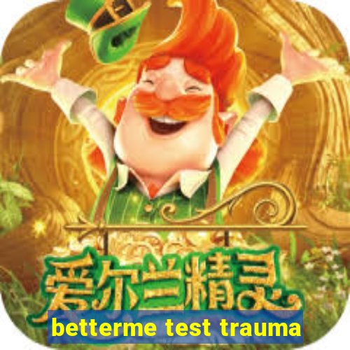 betterme test trauma