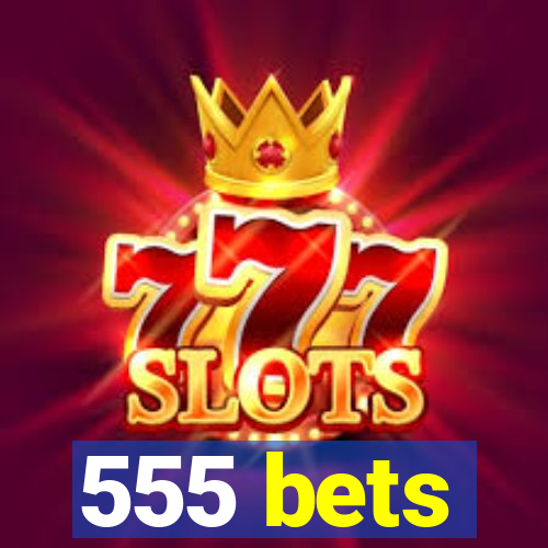 555 bets