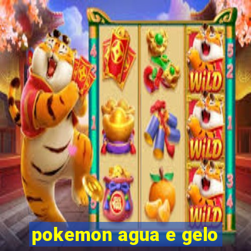 pokemon agua e gelo