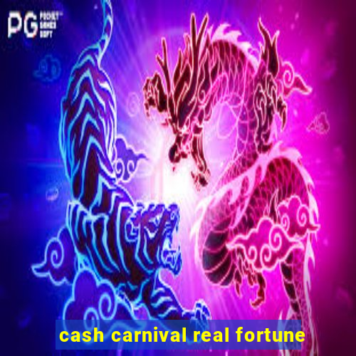 cash carnival real fortune