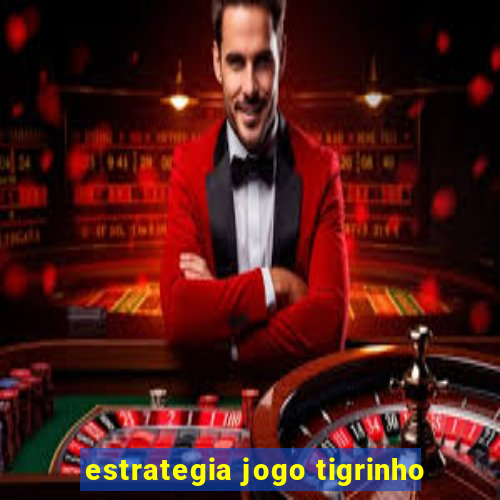 estrategia jogo tigrinho