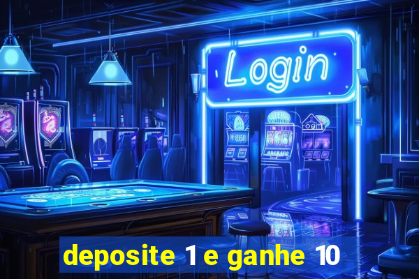 deposite 1 e ganhe 10