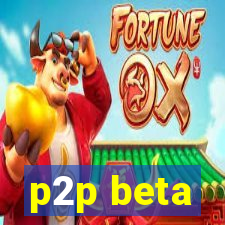 p2p beta