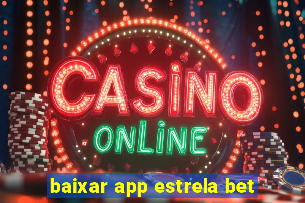 baixar app estrela bet