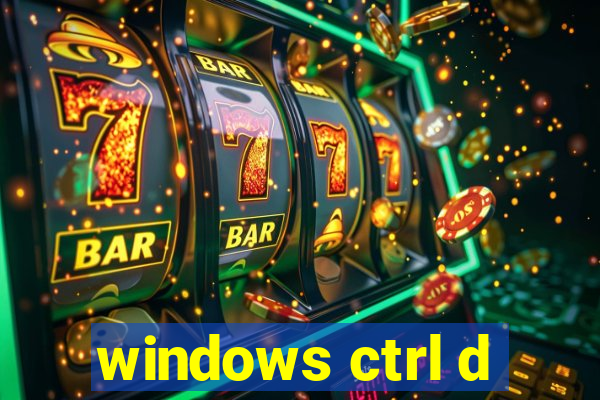 windows ctrl d