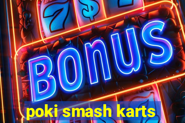 poki smash karts