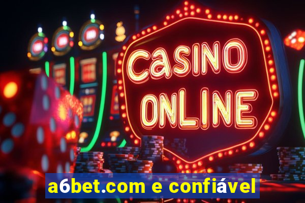 a6bet.com e confiável