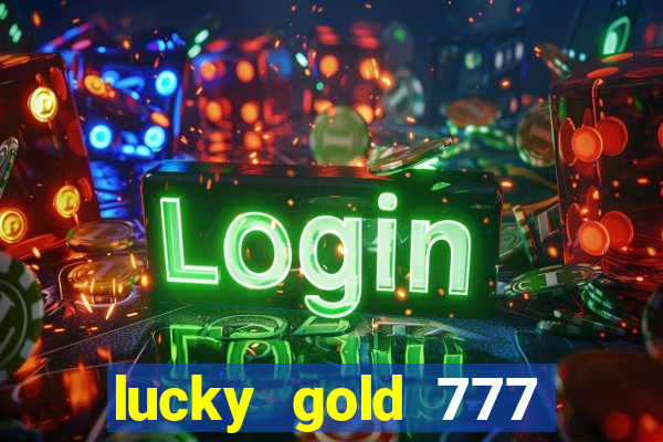 lucky gold 777 paga mesmo