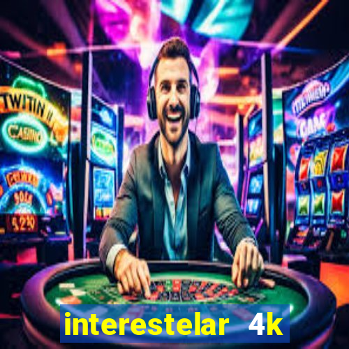 interestelar 4k dublado download