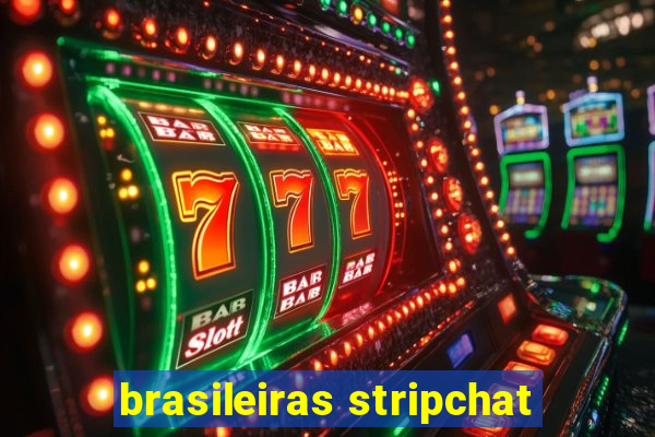 brasileiras stripchat