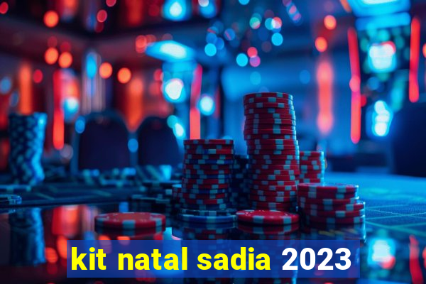 kit natal sadia 2023