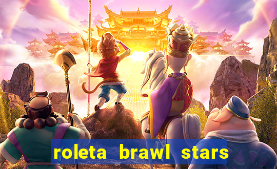 roleta brawl stars 2024 84 brawlers