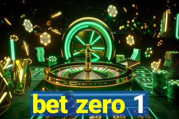 bet zero 1