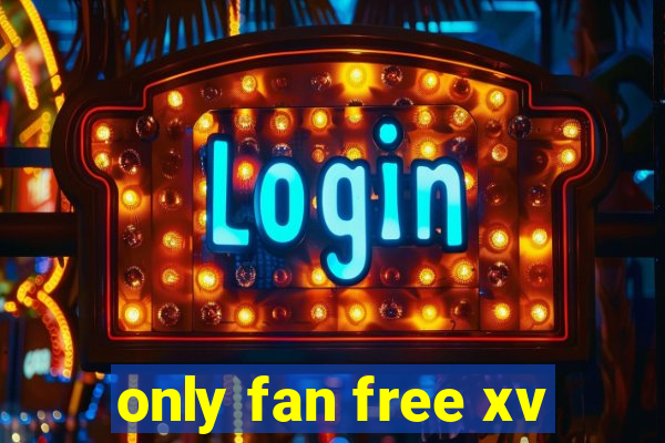 only fan free xv