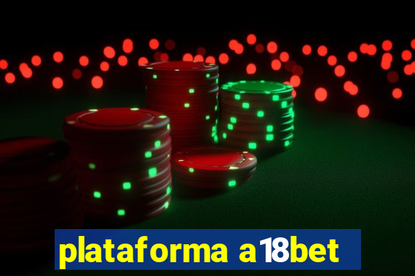 plataforma a18bet