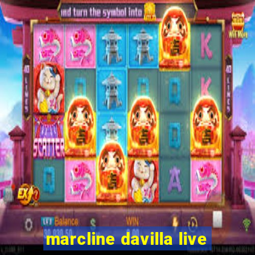 marcline davilla live