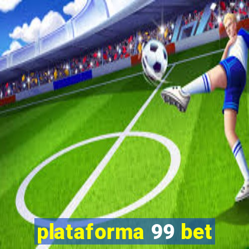 plataforma 99 bet