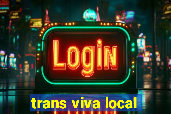 trans viva local