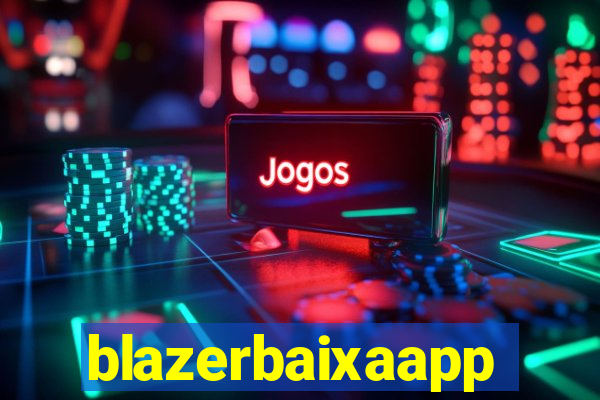 blazerbaixaapp