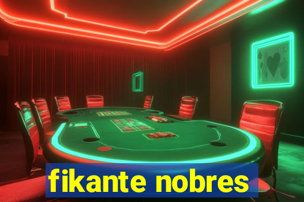 fikante nobres