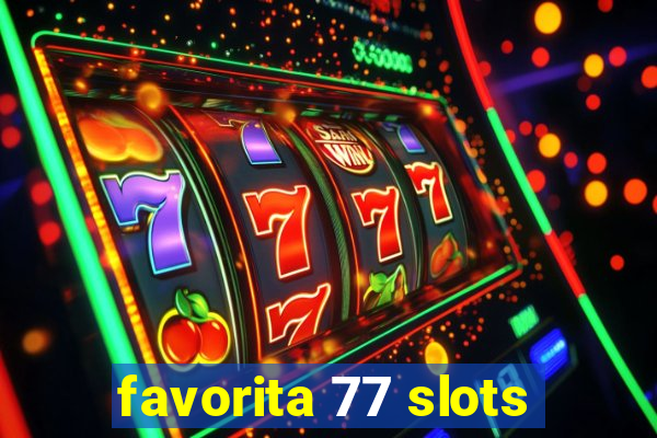 favorita 77 slots