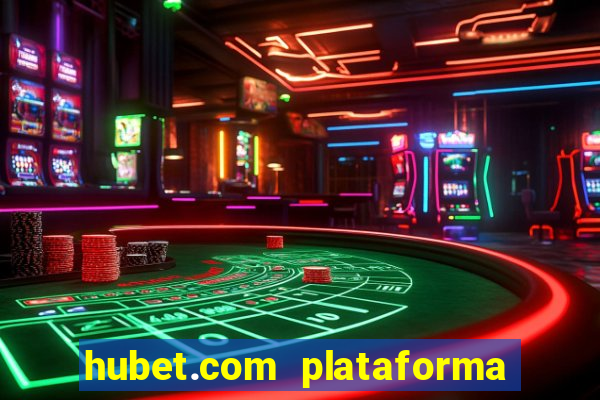 hubet.com plataforma de jogos