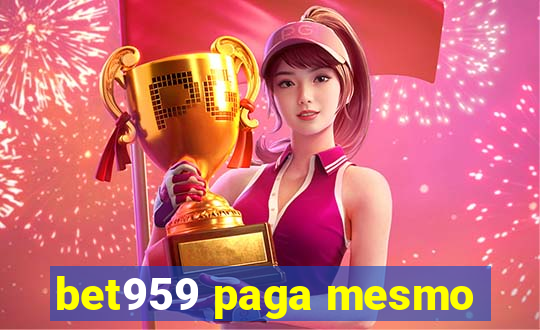 bet959 paga mesmo