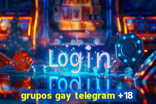 grupos gay telegram +18