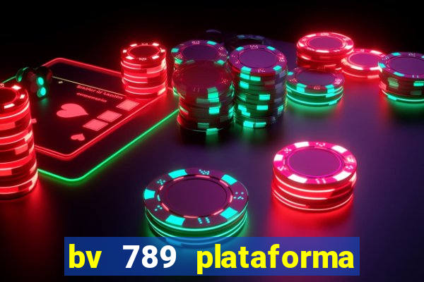 bv 789 plataforma de jogos