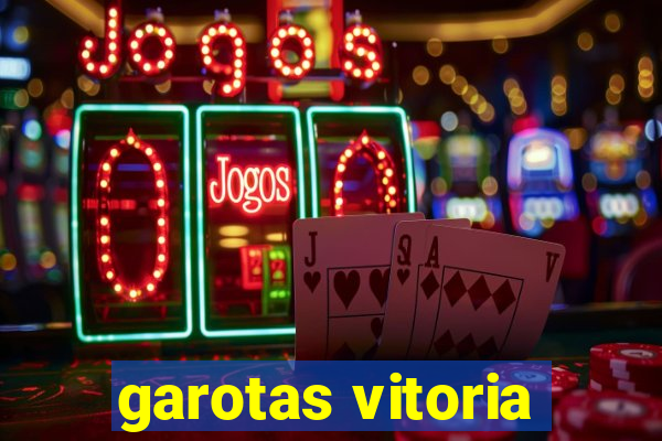 garotas vitoria