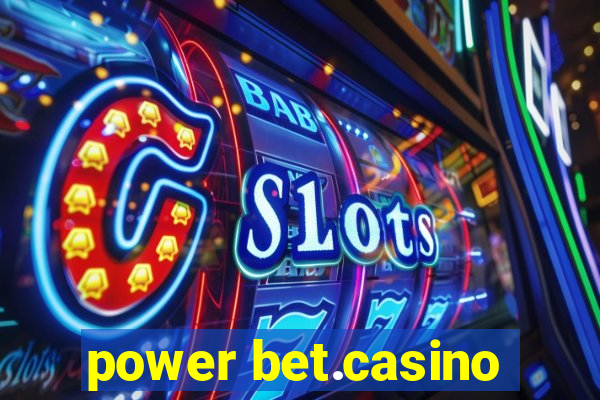 power bet.casino