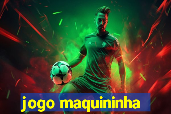 jogo maquininha