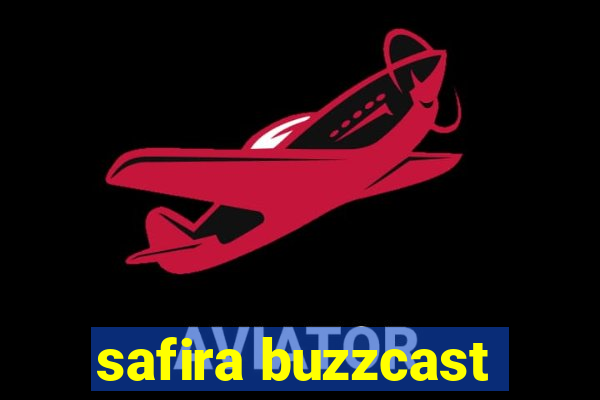 safira buzzcast