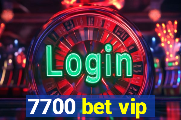 7700 bet vip