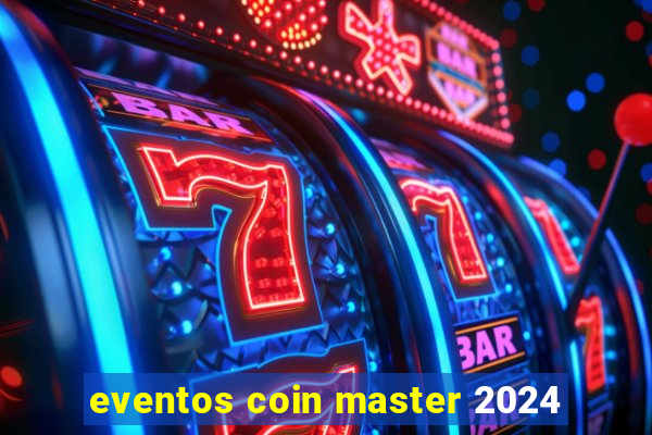 eventos coin master 2024