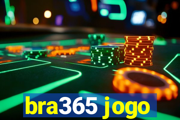 bra365 jogo