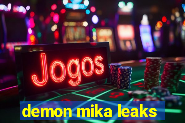 demon mika leaks