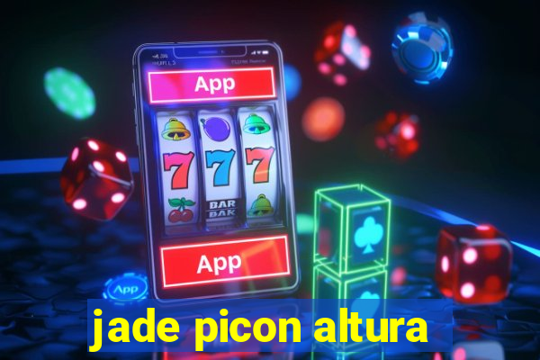 jade picon altura