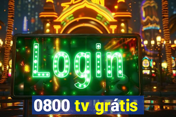 0800 tv grátis