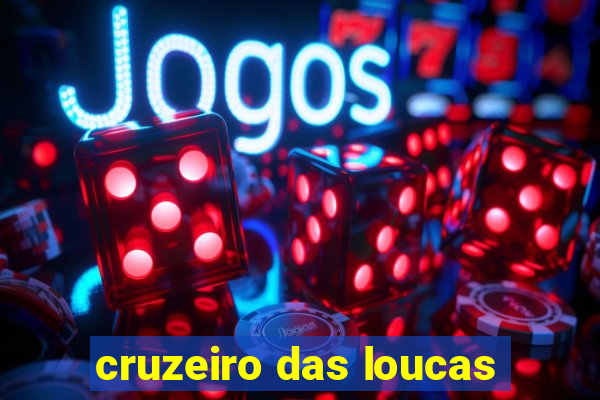 cruzeiro das loucas