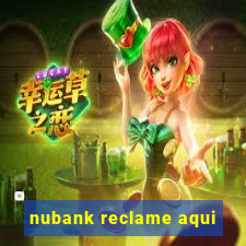 nubank reclame aqui