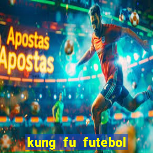 kung fu futebol clube online dublado