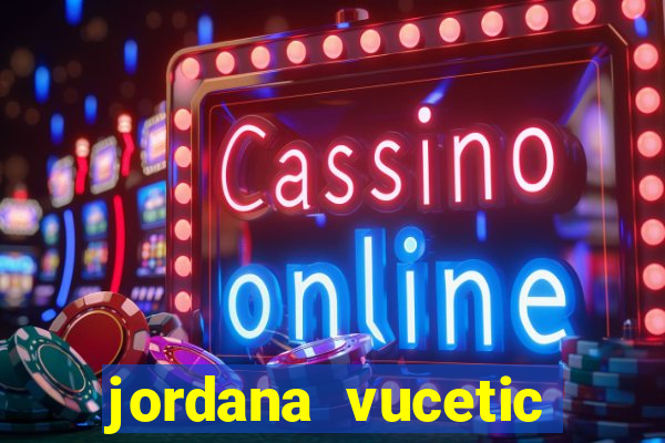 jordana vucetic vazados +18