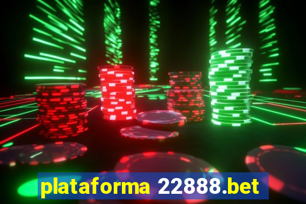 plataforma 22888.bet