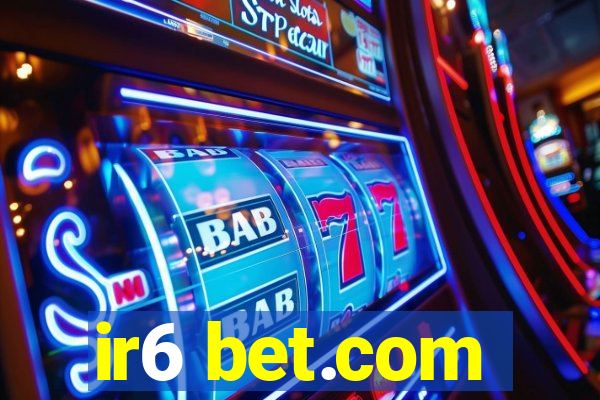 ir6 bet.com