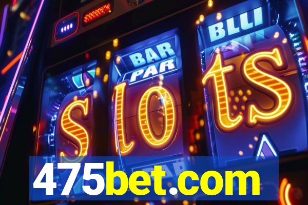 475bet.com