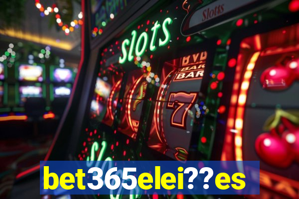 bet365elei??es