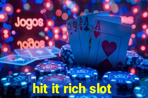 hit it rich slot