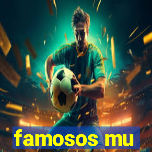 famosos mu